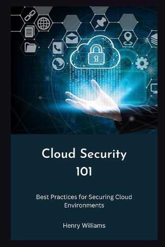 Cloud Security 101: Best Practices for Securing Cloud Environments