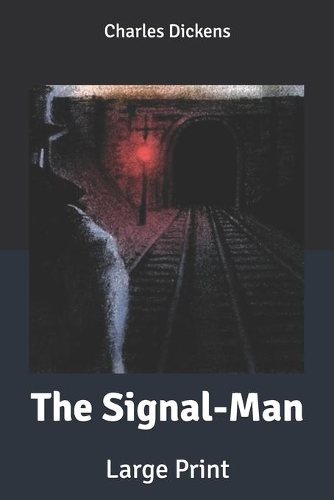 The Signal-Man: Large Print