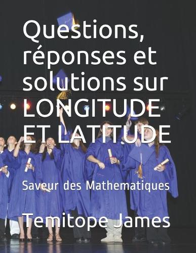 Questions, réponses et solutions sur LONGITUDE ET LATITUDE