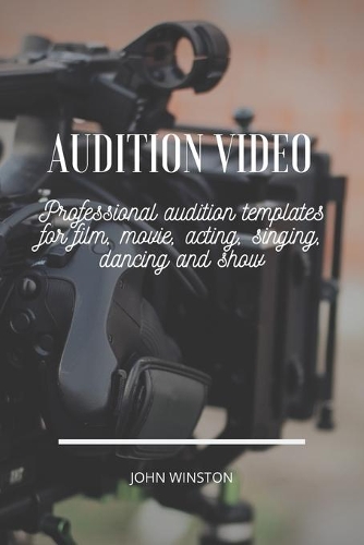 Audition Video: Professional audition templates for film, movie, acting, singing, dancing and show