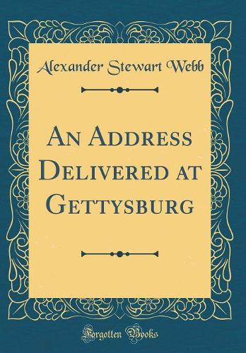 An Address Delivered at Gettysburg (Classic Reprint)