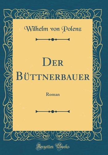 Der Büttnerbauer: Roman (Classic Reprint)