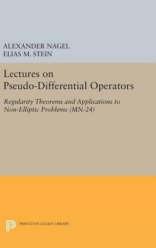 Lectures on Pseudo-Differential Operators: Regularity Theorems and Applications to Non-Elliptic Problems(24 Mathematical Notes)