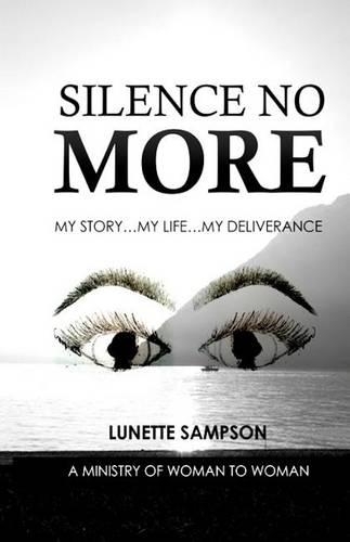 Silence No More: My Story My Life My Deliverance