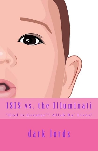 Isis vs. the Illuminati: The War for a New World Order