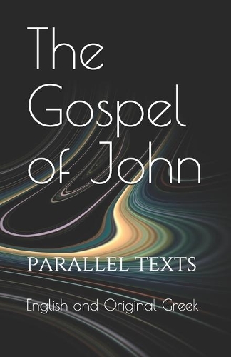 The Gospel of John: American King James Version and Original Greek - Parallel Texts