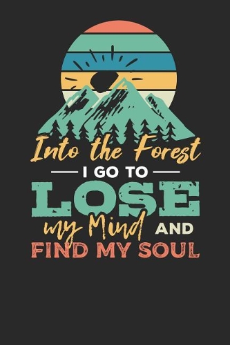 Into the Forest I Go to Lose My Mind and Find My Soul