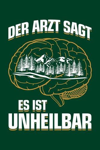 Der Arzt Sagt Es Ist Unheilbar: Notizbuch / Notizheft Für Forstwirt Forstwirt-In Forst-Wirtschaft Wald Bäume A5 (6x9in) Liniert Mit Linien