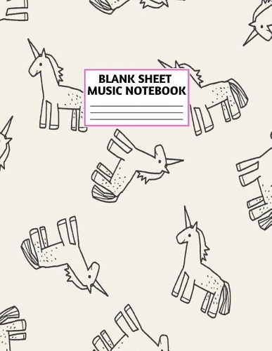 Blank Sheet Music Notebook: Cute Unicorn Matte Cover Design with 110 Pages White Paper Interior for Musician Students and Professionals Playing Piano, Ukelele, Mandolin and oth