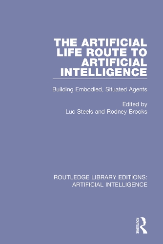 The Artificial Life Route to Artificial Intelligence: Building Embodied, Situated Agents(Routledge Library Editions: Artificial Intelligence)