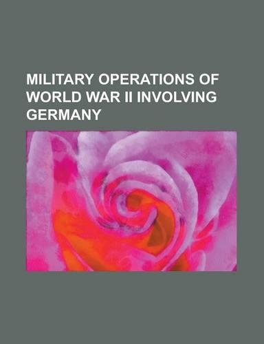 Military Operations of World War II Involving Germany