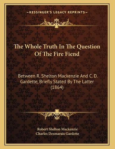 The Whole Truth In The Question Of The Fire Fiend