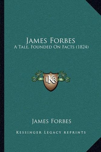 James Forbes: A Tale, Founded On Facts (1824)(English)