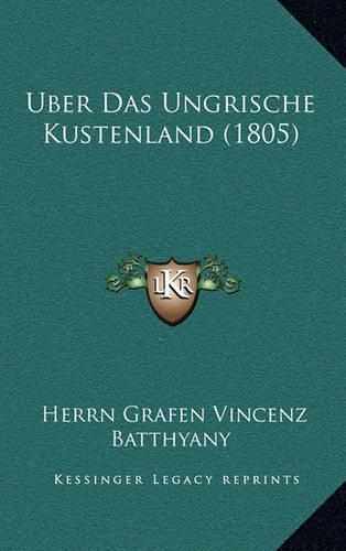 Uber Das Ungrische Kustenland (1805)