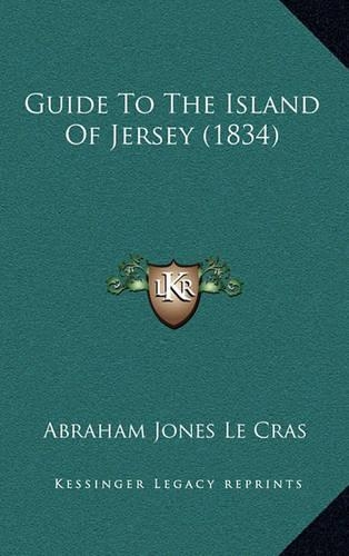 Guide To The Island Of Jersey (1834): (English)