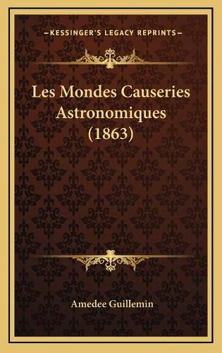 Les Mondes Causeries Astronomiques (1863)