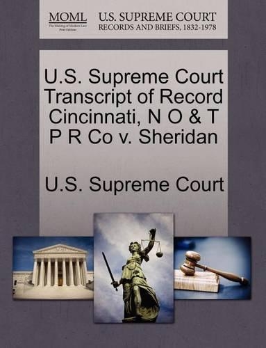 U.S. Supreme Court Transcript of Record Cincinnati, N O & T P R Co V. Sheridan: (English)