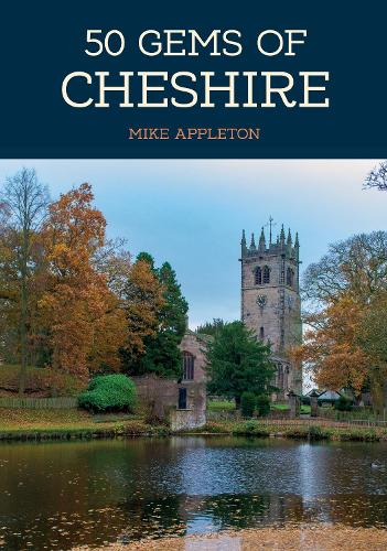 50 Gems of Cheshire: The History & Heritage of the Most Iconic Places(50 Gems)