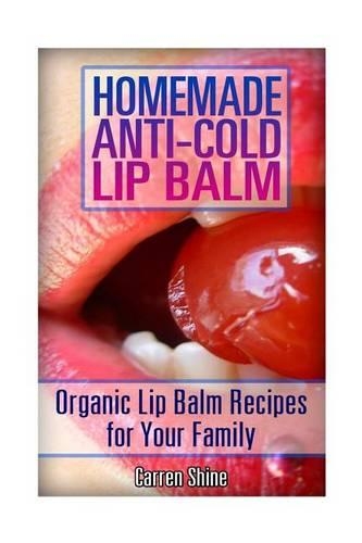 Homemade Anti-Cold Lip Balm Recipes