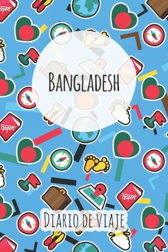 Diario de viaje Bangladesh: Planificador de viajes I Planificador de viajes por carretera I Cuaderno de puntos I Cuaderno de viaje I Diario de bolsillo I Regalo para mochileros