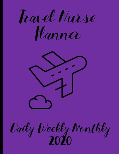Travel Nurse Planner Daily Weekly Monthly 2020