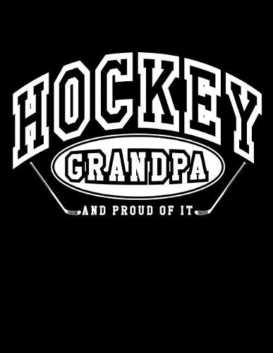 Hockey Grandpa And Proud Of It
