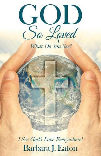 God so Loved: What Do You See?