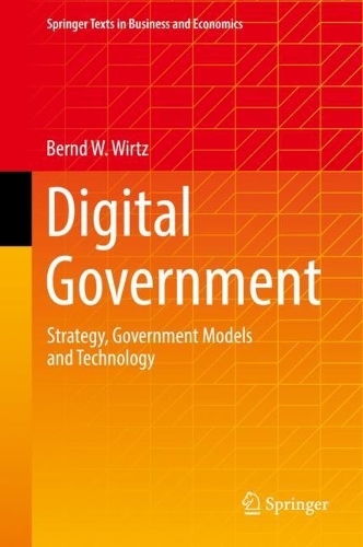 Digital Government: Strategy, Government Models and Technology(Springer Texts in Business and Economics)