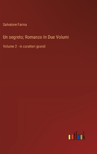 Un segreto; Romanzo In Due Volumi