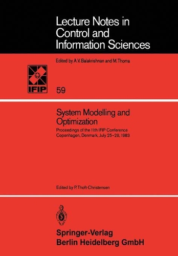System Modelling and Optimization: Proceedings of the 11th IFIP Conference Copenhagen, Denmark, July 25–29, 1983(59 Lecture Notes in Control and Information Sciences)