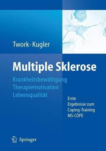 Multiple Sklerose: Krankheitsbew Ltigung-Therapiemotivation-Lebensqualit T(German)