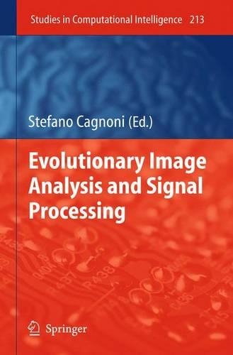 Evolutionary Image Analysis and Signal Processing: (213 Studies in Computational Intelligence)
