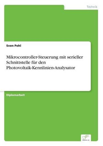 Mikrocontroller-Steuerung mit serieller Schnittstelle für den Photovoltaik-Kennlinien-Analysator: (German)