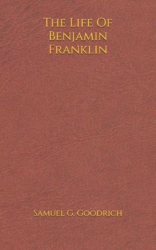 The Life Of Benjamin Franklin