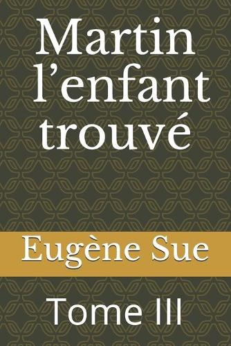 Martin, l'enfant trouvé: Tome III