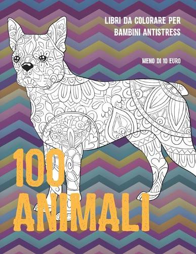 Libri da colorare per bambini antistress - Meno di 10 euro - 100 Animali
