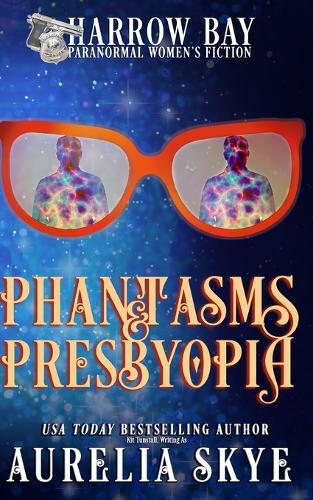 Phantasms & Presbyopia: Paranormal Women's Fiction(5 Harrow Bay)