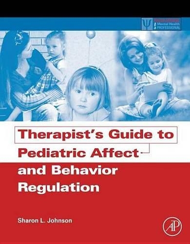 Therapist's Guide to Pediatric Affect and Behavior Regulation: (Practical Resources for the Mental Health Professional)