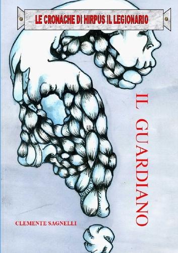 Le Cronache Di Hirpus Il Legionario - Il Guardiano
