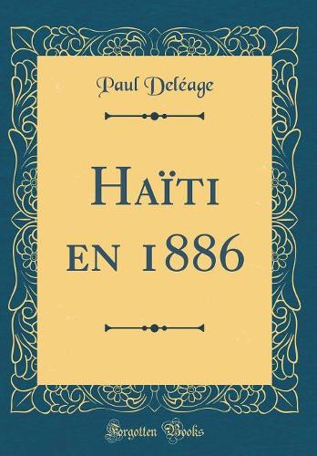 Haïti en 1886 (Classic Reprint)