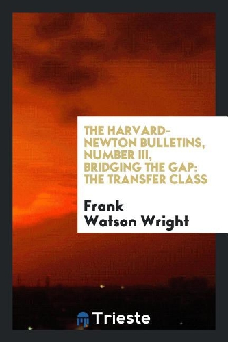 The Harvard-Newton Bulletins, Number III, Bridging the Gap