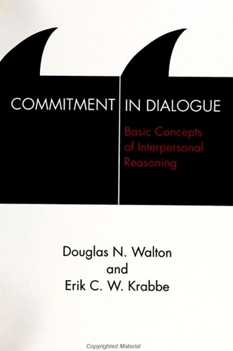 Commitment in Dialogue: Basic Concepts of Interpersonal Reasoning(SUNY series in Logic and Language)