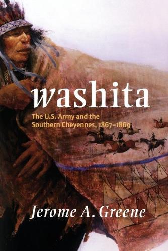 Washita: The U.S. Army and the Southern Cheyennes, 1867-1869(Campaigns and Commanders)