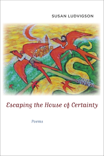 Escaping the House of Certainty: Poems(Conflicting Worlds: New Dimensions of the American Civil War)