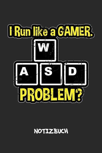 I Run Like A Gamer NOTIZBUCH: Notebook für Nerds Geeks & Gaming Liebhaber - spaßiges Geschenk für Freundin und Freund - Notizheft in A5 (6x9 Inch) - Liniert - 120 Seiten - Geburt