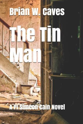 The Tin Man: A Simeon Cain Novel