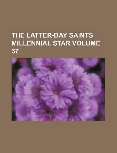 The Latter-Day Saints Millennial Star Volume 37: (English)