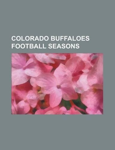 Colorado Buffaloes Football Seasons: 1953 Colorado Buffaloes Football Team, 1967 Colorado Buffaloes Football Team, 1968 Colorado Buffaloes Football Te(English)