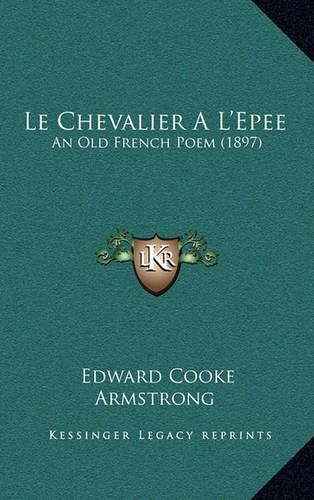 Le Chevalier A L'Epee: An Old French Poem (1897)(French)
