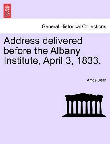 Address Delivered Before the Albany Institute, April 3, 1833.